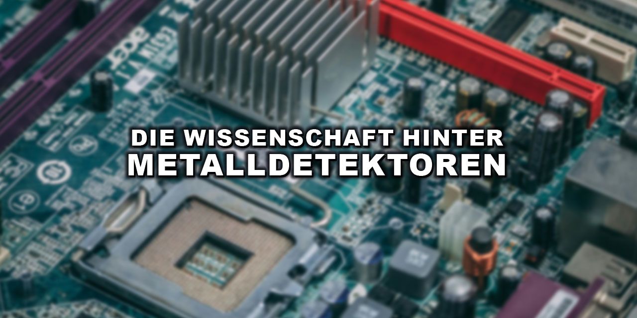 Die Wissenschaft hinter Metalldetektoren